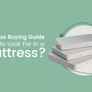 Mattress Buying Guide: How to Choose the Perfect Mattress for Your Needs